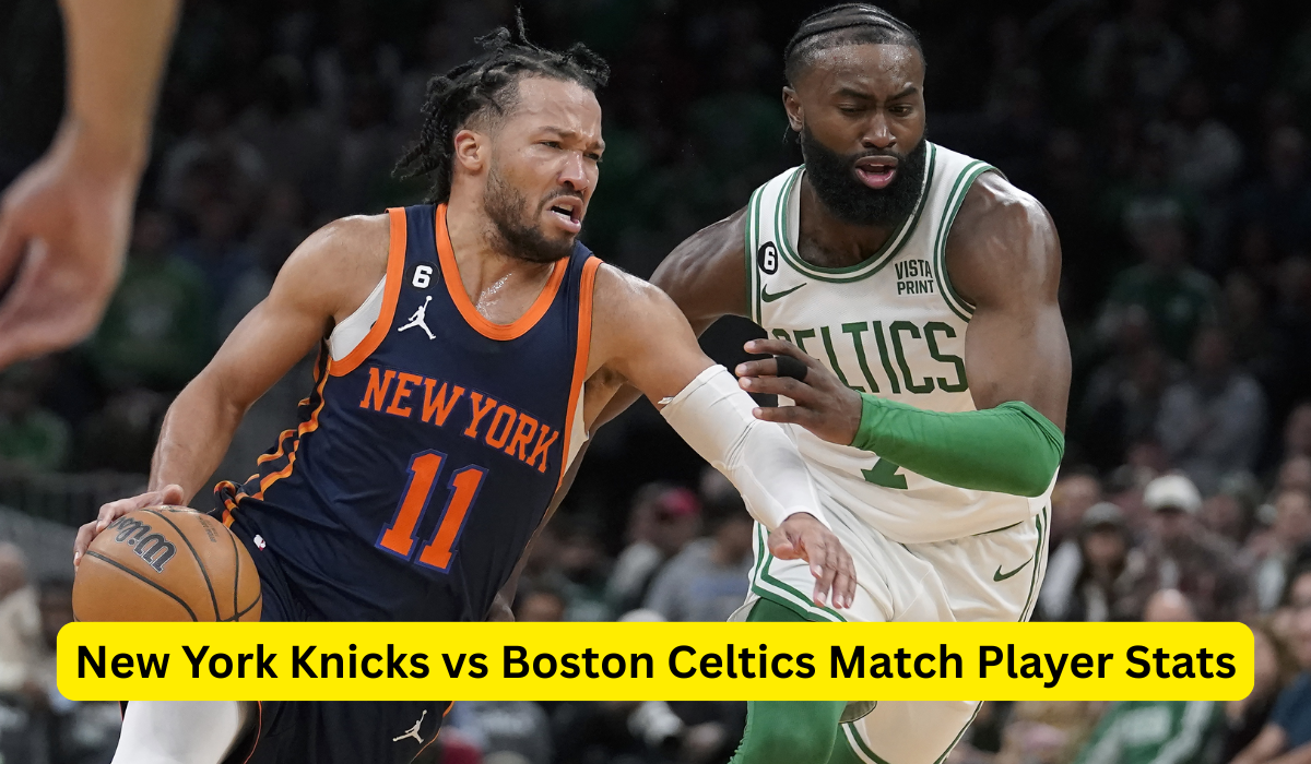 New York Knicks vs Boston Celtics Match Player Stats